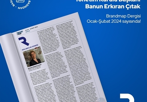 Reklamcılar Derneği Yönetim Kurulu Başkanı Banun Erkıran Çıtak, Brandmap Dergisi Ocak-Şubat 2024 sayısında 